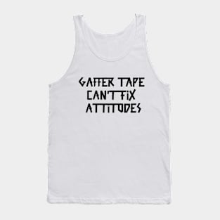 Gaffer tape can't fix attitudes Black Tape Tank Top
